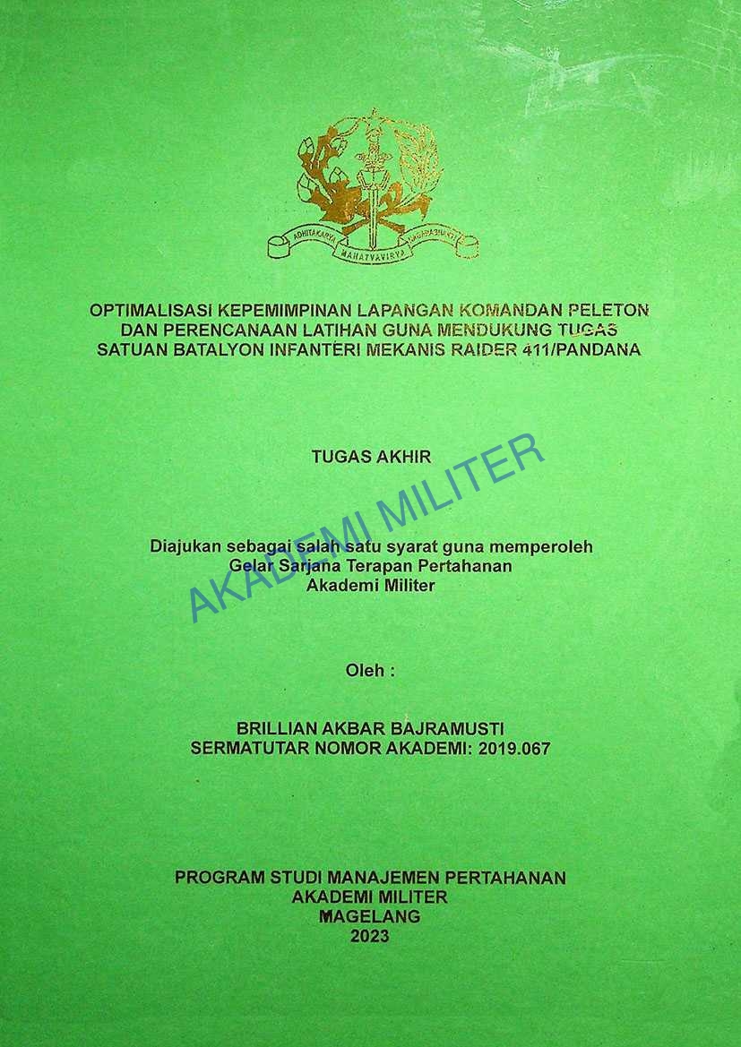 OPTIMALISASI KEPEMIMPINAN LAPANGAN KOMANDAN PELETON DAN PERENCANAAN LATIHAN GUNA MENDUKUNG TUGAS SATUAN BATALYON INFANTERI MEKANIS RAIDER 411/PANDANA